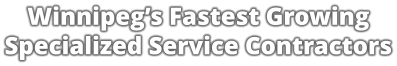 Winnipeg’s Fastest Growing Specialized Service Contractors