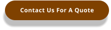 Contact Us For A Quote